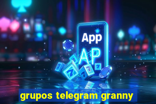 grupos telegram granny